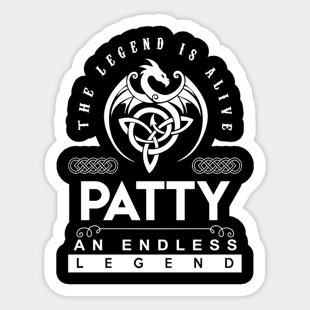 Patty Name T Shirt - The Legend Is Alive - Patty An Endless Legend Dragon Gift Item Sticker by riogarwinorganiza